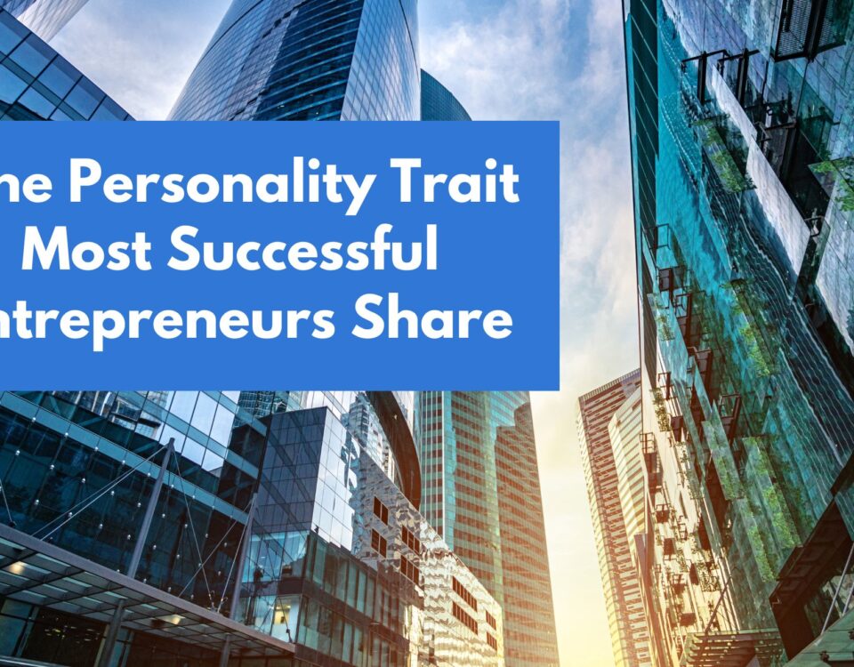 Trait Most Successful Entrepreneurs